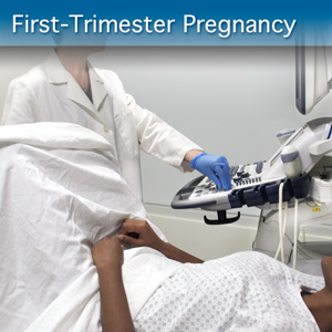 Advanced Clinical Module: First-Trimester Pregnancy