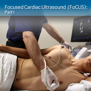 Advanced Clinical Module: Focused Cardiac Ultrasound (FoCUS)  Part I